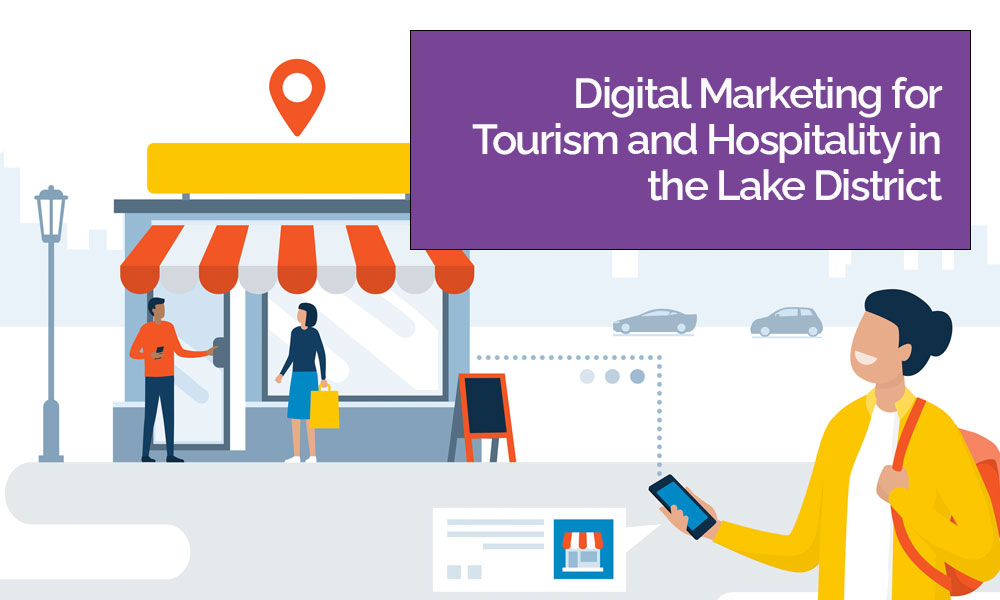 Digital Marketing for Tourism and Hospitality in the Lake District