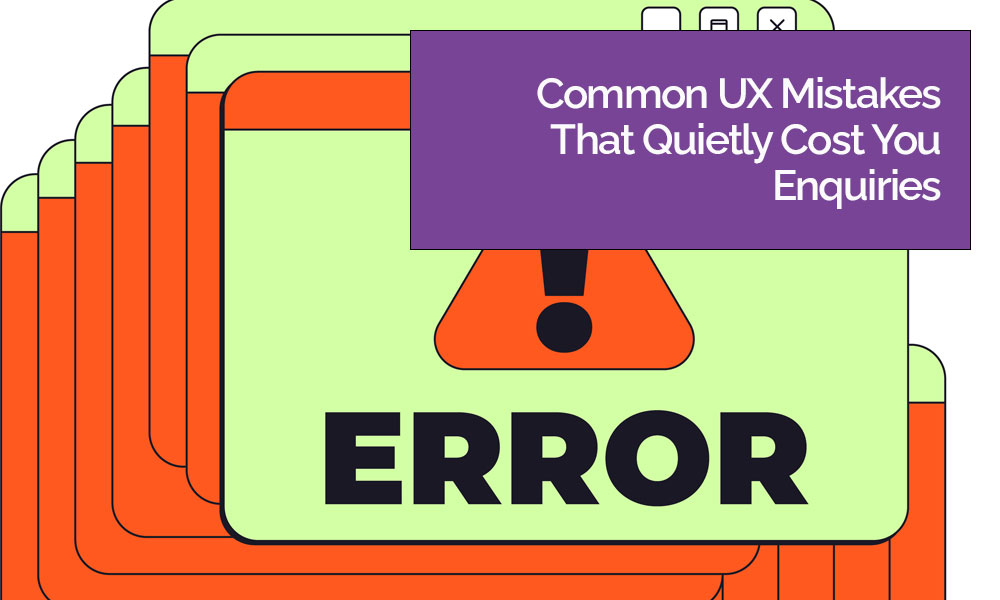Common UX Mistakes That Quietly Cost You Enquiries