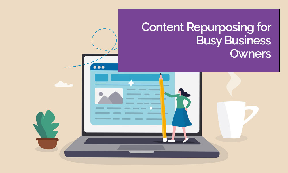 Marketing Agency Content Repurposing for Busy Business Owners Blog Image