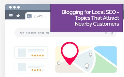 Blogging for Local SEO – Topics That Attract Nearby Customers