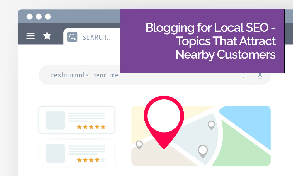 Digital Marketing Blogging for Local SEO - Topics That Attract Nearby Customers Blog Image
