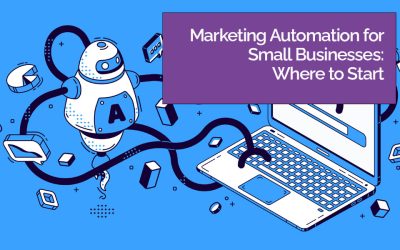 Marketing Automation for Small Businesses: Where to Start