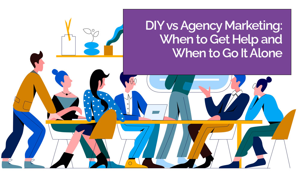 Marketing Agency DIY vs Agency Marketing Blog Image