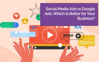 Social Media Ads vs Google Ads: Which Is Better for Your Business?