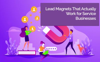 Lead Magnets That Actually Work for Service Businesses