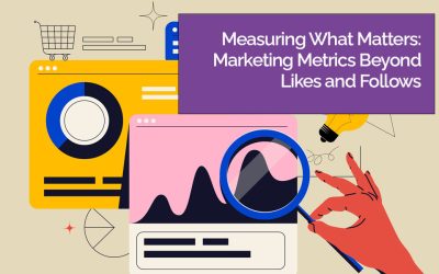 Measuring What Matters: Marketing Metrics Beyond Likes and Follows